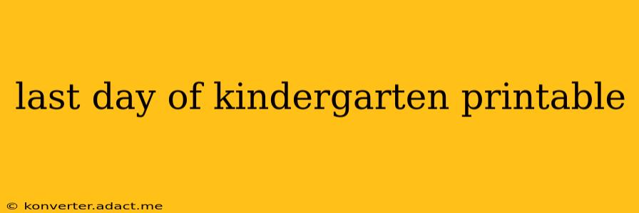 last day of kindergarten printable