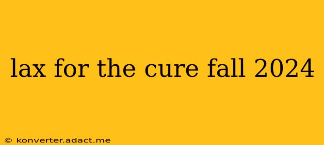 lax for the cure fall 2024