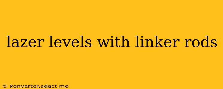 lazer levels with linker rods