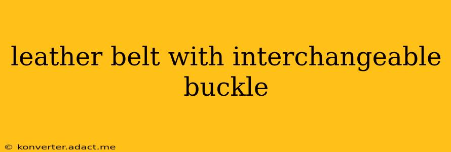 leather belt with interchangeable buckle