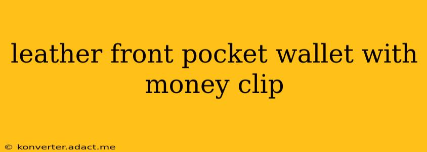 leather front pocket wallet with money clip