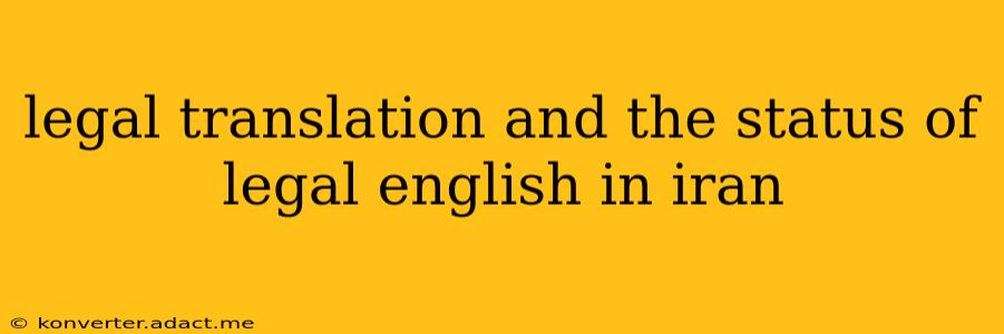 legal translation and the status of legal english in iran