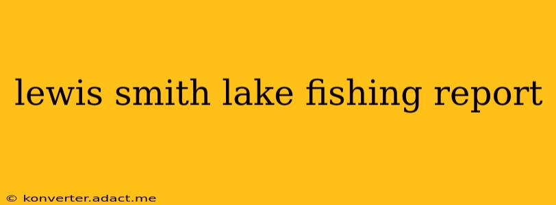 lewis smith lake fishing report