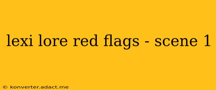 lexi lore red flags - scene 1