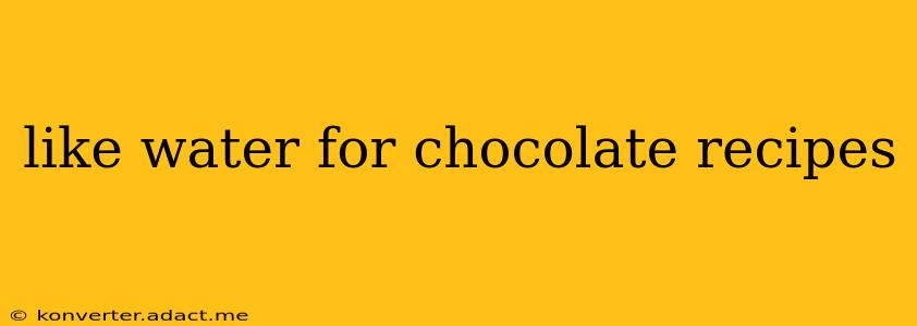 like water for chocolate recipes