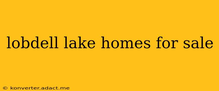 lobdell lake homes for sale