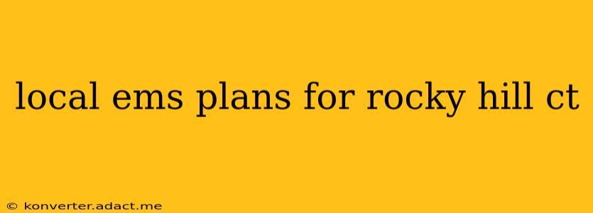 local ems plans for rocky hill ct