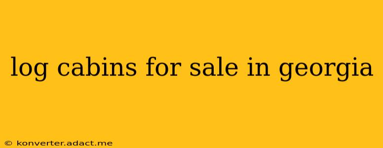 log cabins for sale in georgia