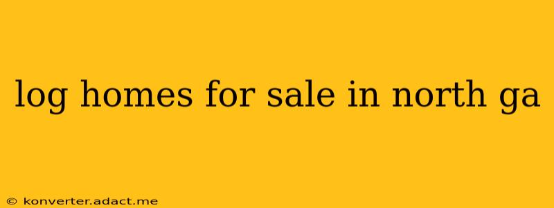 log homes for sale in north ga