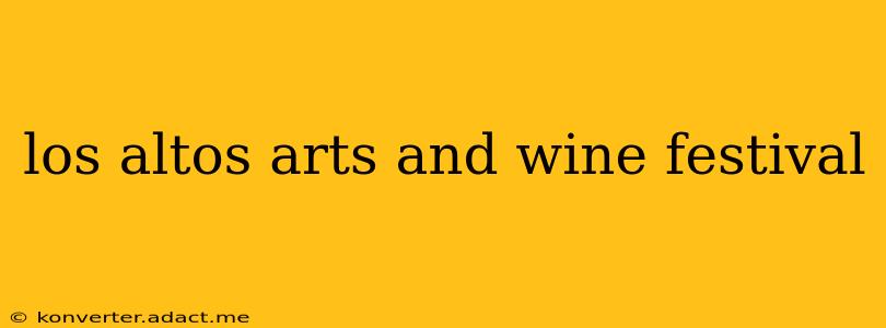 los altos arts and wine festival
