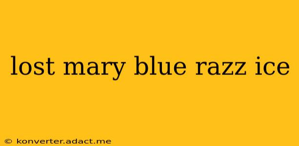 lost mary blue razz ice