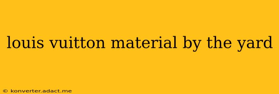 louis vuitton material by the yard