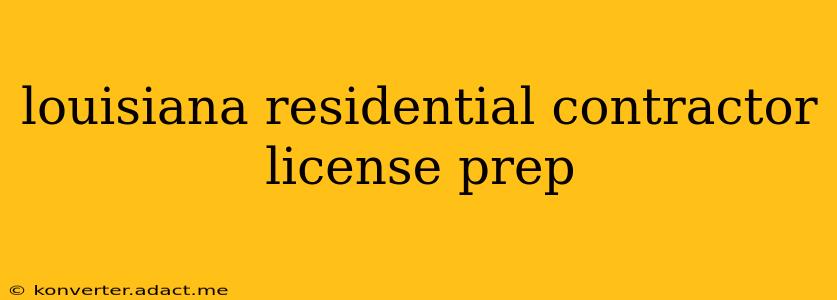 louisiana residential contractor license prep