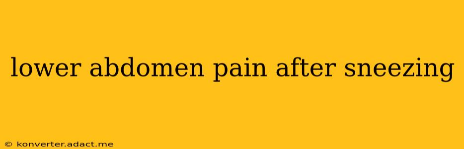 lower abdomen pain after sneezing