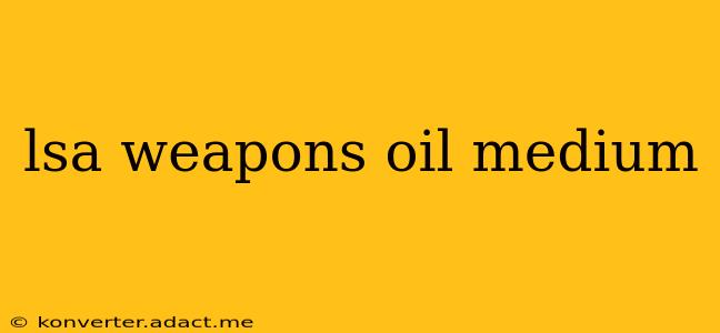 lsa weapons oil medium