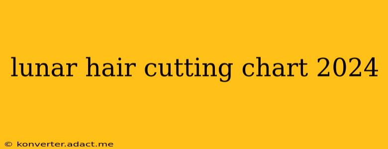 lunar hair cutting chart 2024