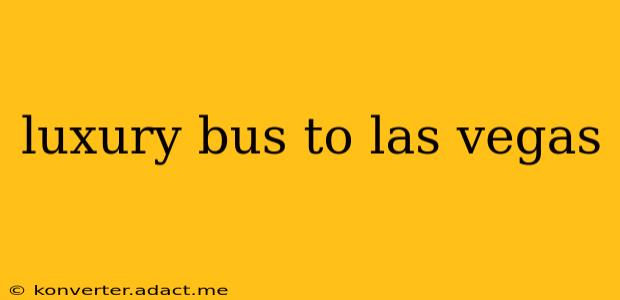 luxury bus to las vegas