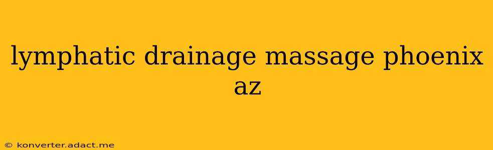 lymphatic drainage massage phoenix az