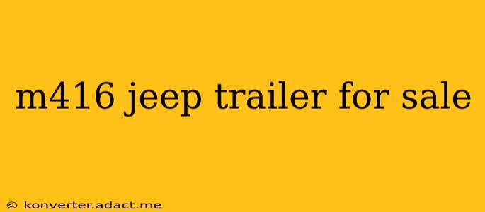 m416 jeep trailer for sale