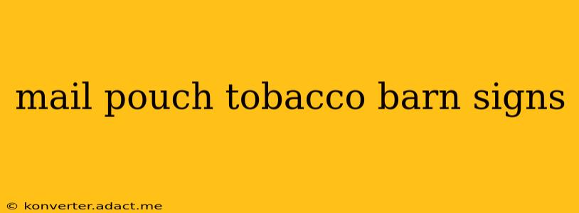 mail pouch tobacco barn signs