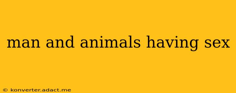 man and animals having sex