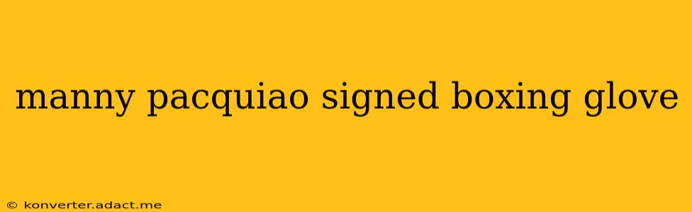 manny pacquiao signed boxing glove