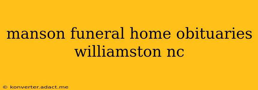 manson funeral home obituaries williamston nc