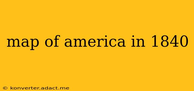 map of america in 1840