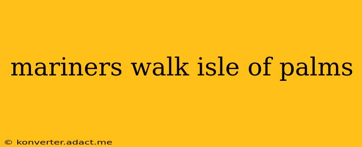mariners walk isle of palms