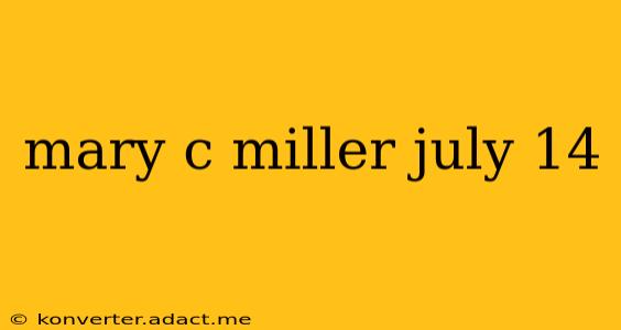 mary c miller july 14