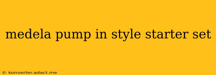 medela pump in style starter set