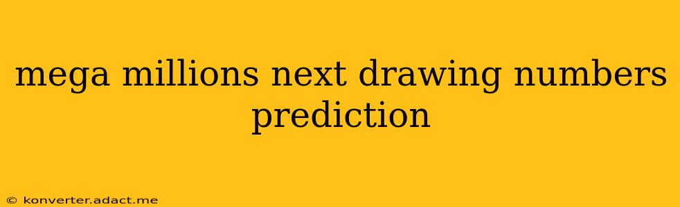 mega millions next drawing numbers prediction