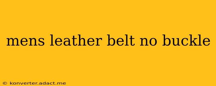 mens leather belt no buckle