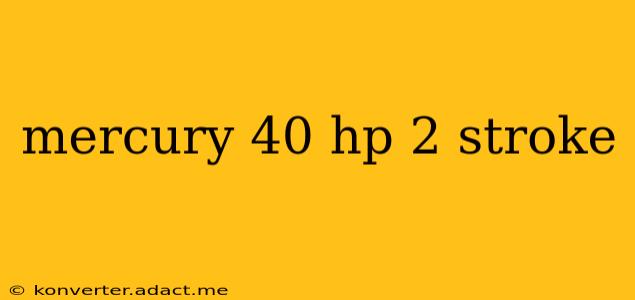 mercury 40 hp 2 stroke