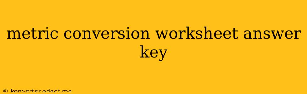 metric conversion worksheet answer key