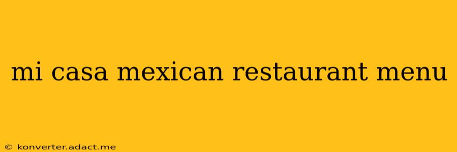 mi casa mexican restaurant menu