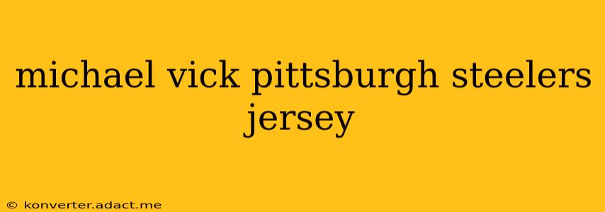 michael vick pittsburgh steelers jersey