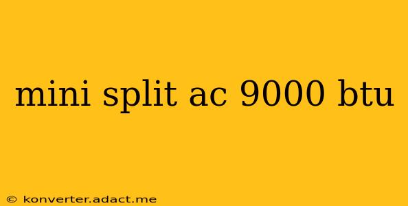 mini split ac 9000 btu
