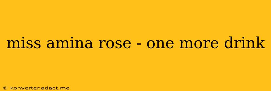 miss amina rose - one more drink