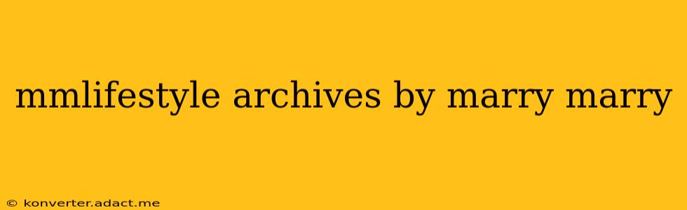 mmlifestyle archives by marry marry