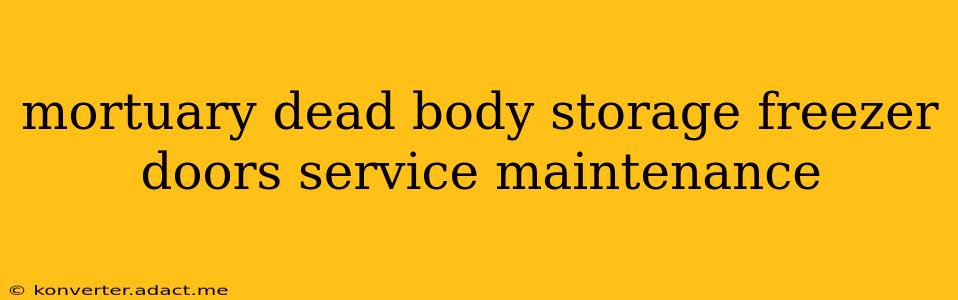 mortuary dead body storage freezer doors service maintenance