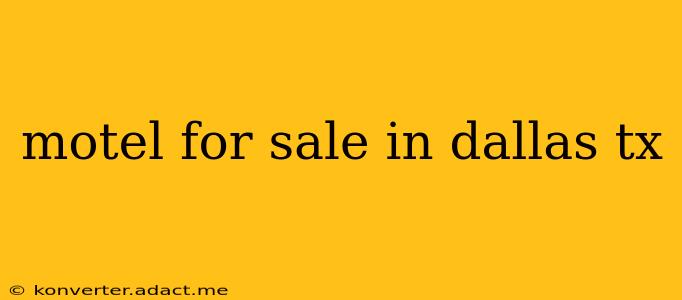 motel for sale in dallas tx