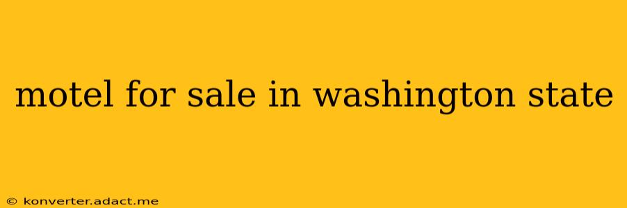 motel for sale in washington state