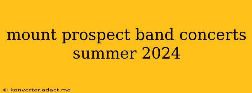 mount prospect band concerts summer 2024