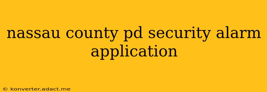nassau county pd security alarm application