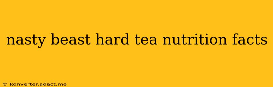 nasty beast hard tea nutrition facts