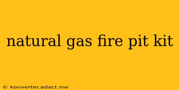 natural gas fire pit kit