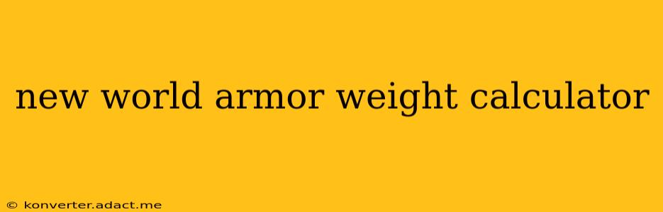 new world armor weight calculator