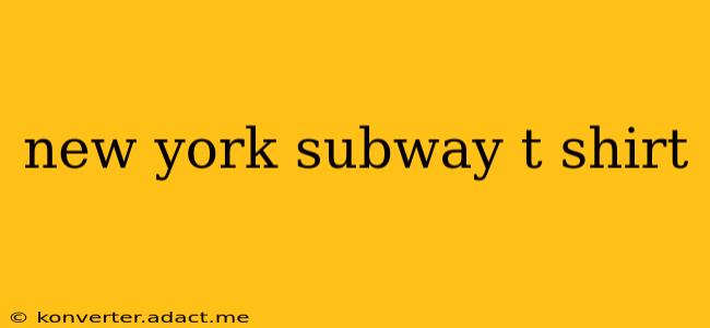 new york subway t shirt