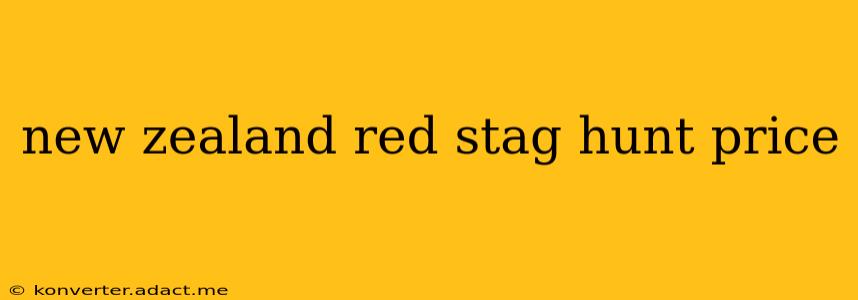 new zealand red stag hunt price